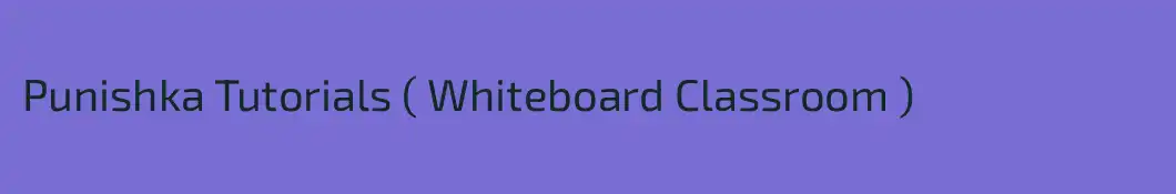 Punishka Tutorials ( Whiteboard Classroom )